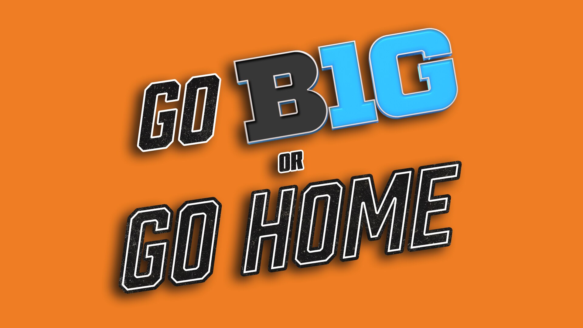 Go B1G or Go Home - USANetwork.com